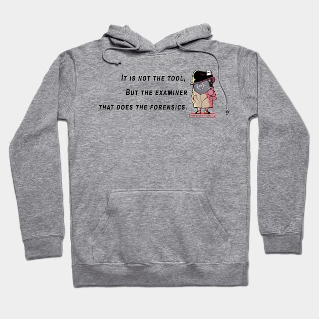 Not the tool that does the forensics Hoodie by DFIRTraining